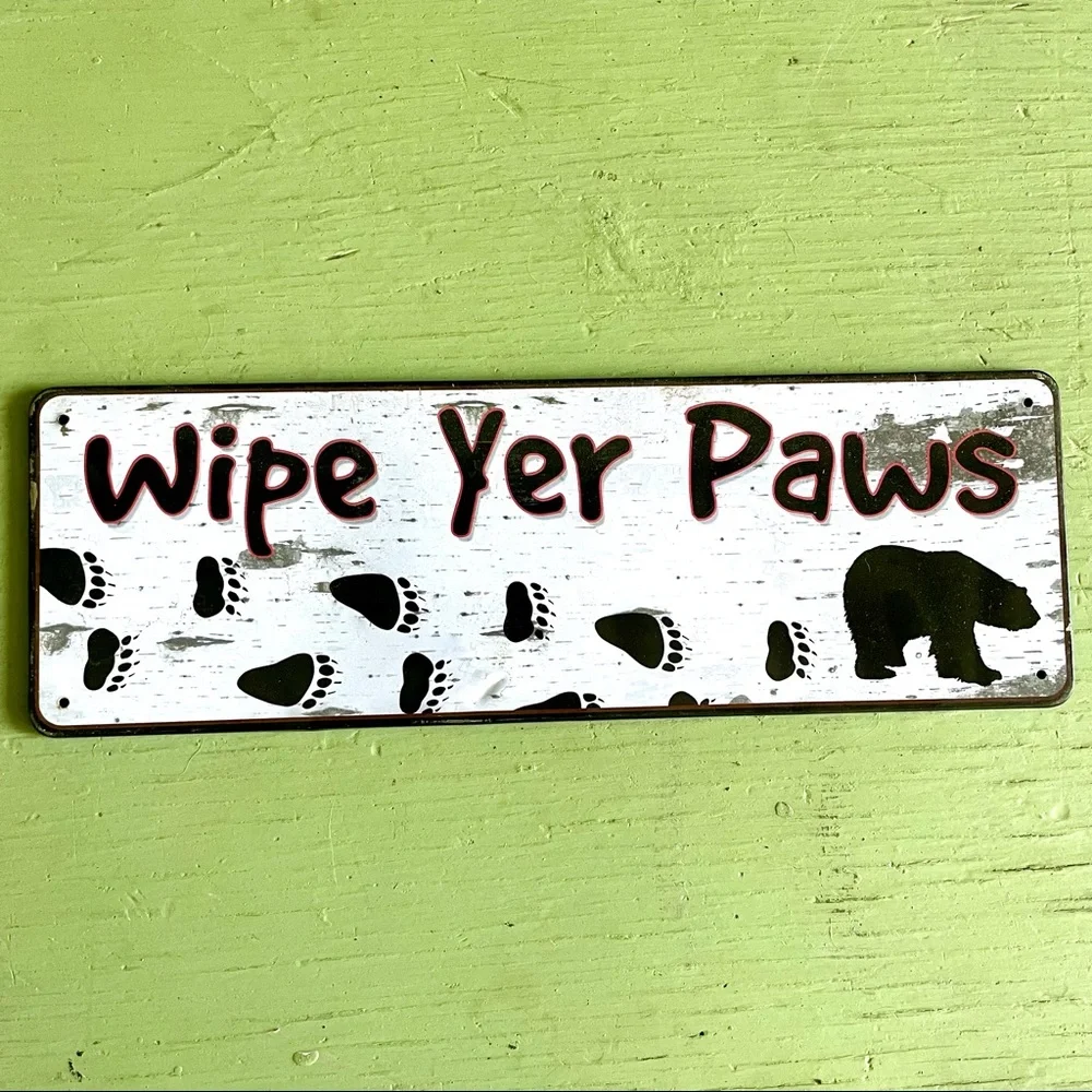 NEW Wipe Yer Paws Metal Sign